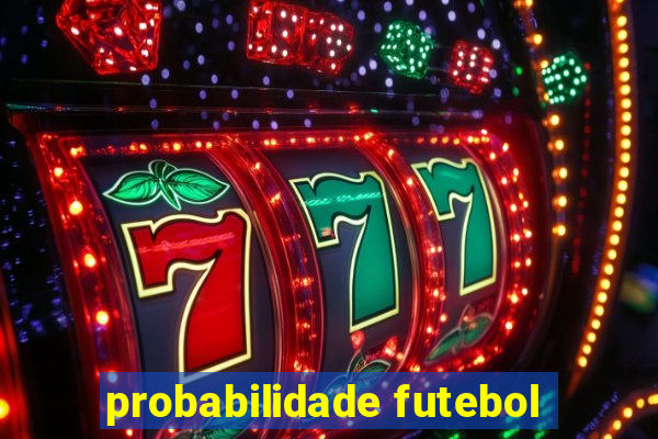 probabilidade futebol